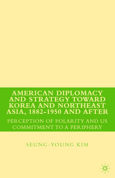 Cover image for book American Diplomacy and Strategy toward Korea and Northeast Asia, 1882 - 1950 and After