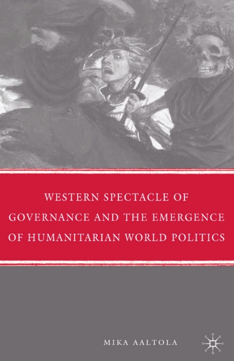 Cover image for book Western Spectacle of Governance and the Emergence of Humanitarian World Politics