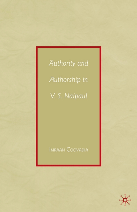 Cover image for book Authority and Authorship in V.S. Naipaul
