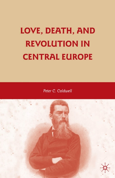Cover image for book Love, Death, and Revolution in Central Europe