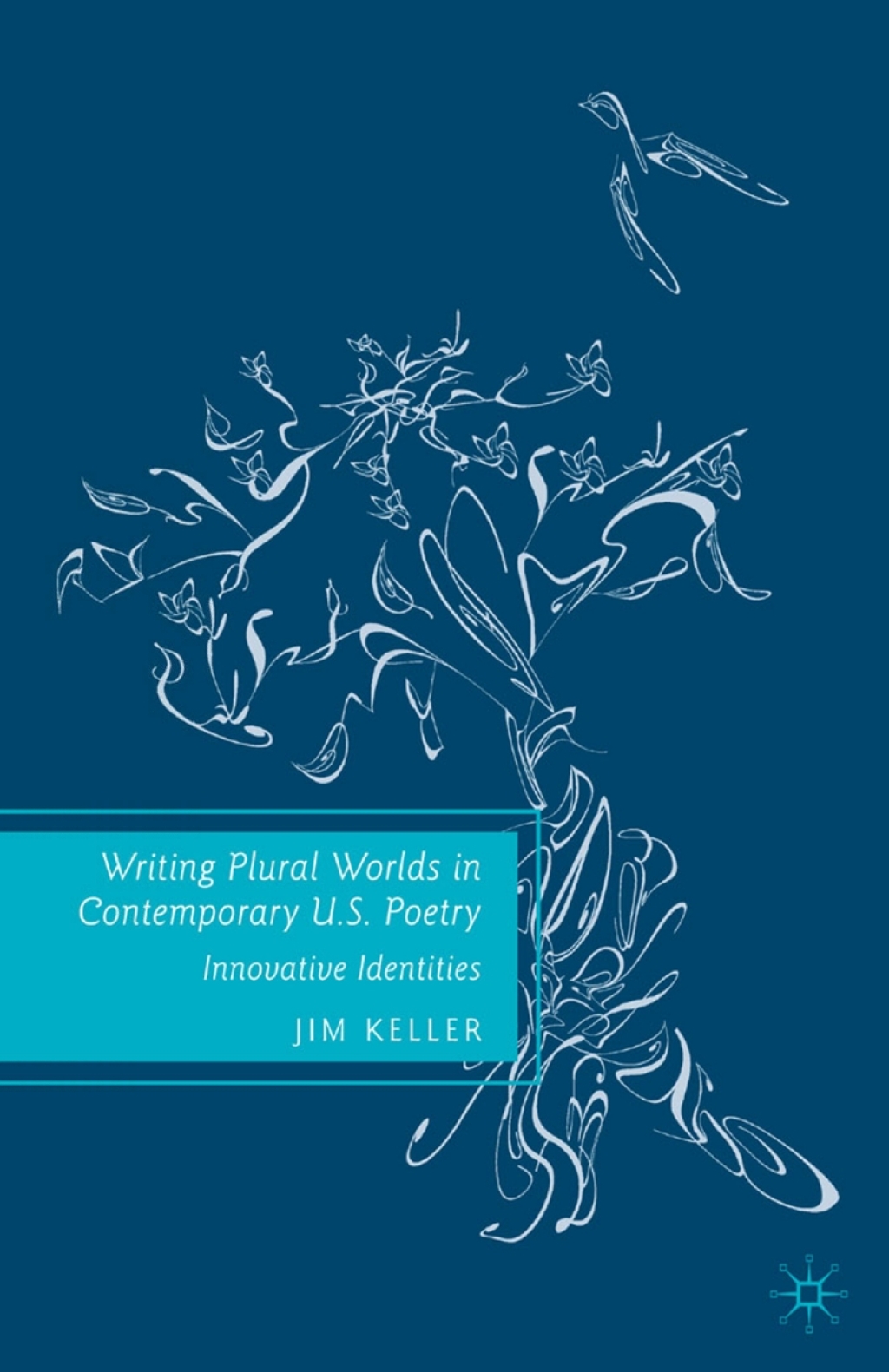 Writing Plural Worlds in Contemporary U.S. Poetry (eBook Rental) - J. Keller,