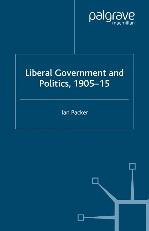 Cover image for book Liberal Government and Politics, 1905-15