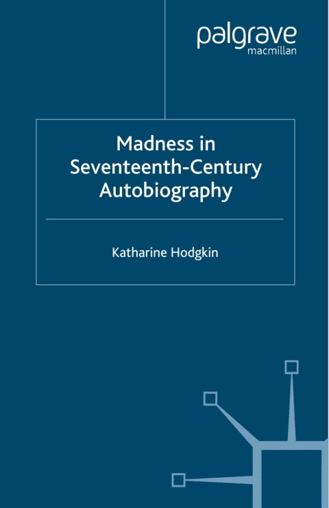 Cover image for book Madness in Seventeenth-Century Autobiography