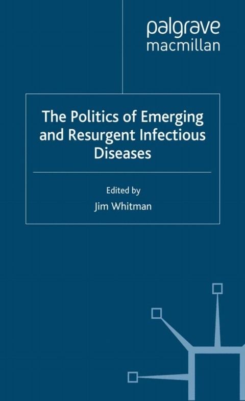 Cover image for book The Politics of Emerging and Resurgent Infectious Diseases