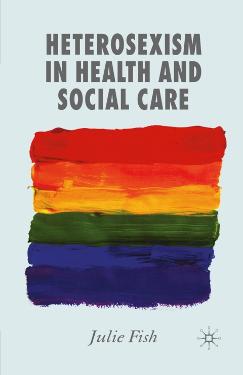 Cover image for book Heterosexism in Health and Social Care