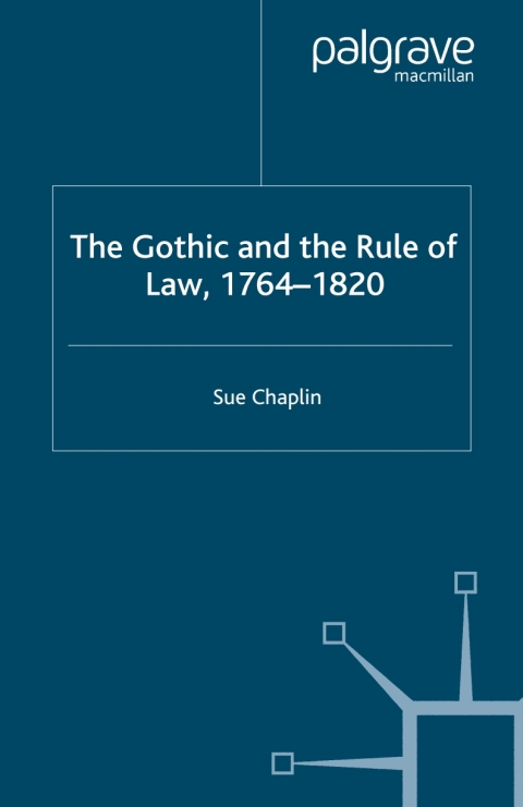 Cover image for book The Gothic and the Rule of the Law, 1764-1820