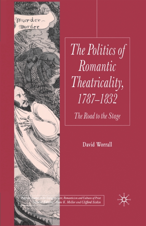 Cover image for book The Politics of Romantic Theatricality, 1787-1832
