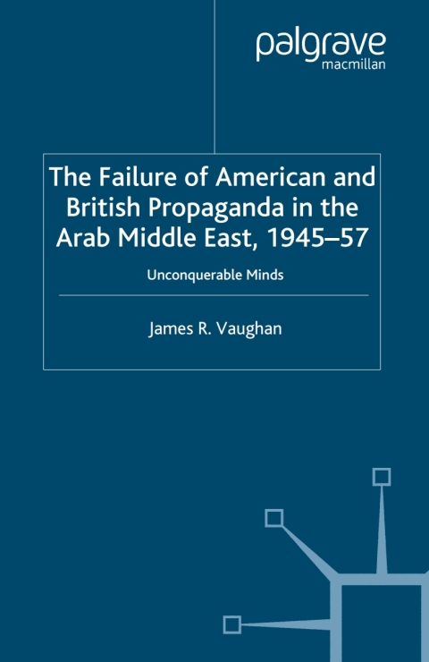 Cover image for book The Failure of American and British Propaganda in the Arab Middle East, 1945–1957