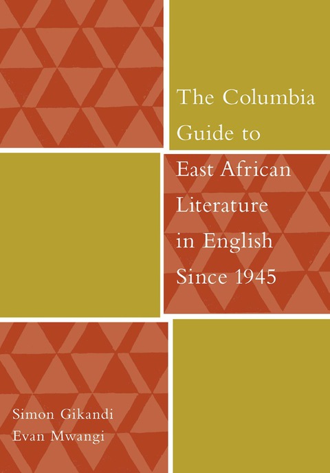 Cover image for book The Columbia Guide to East African Literature in English Since 1945