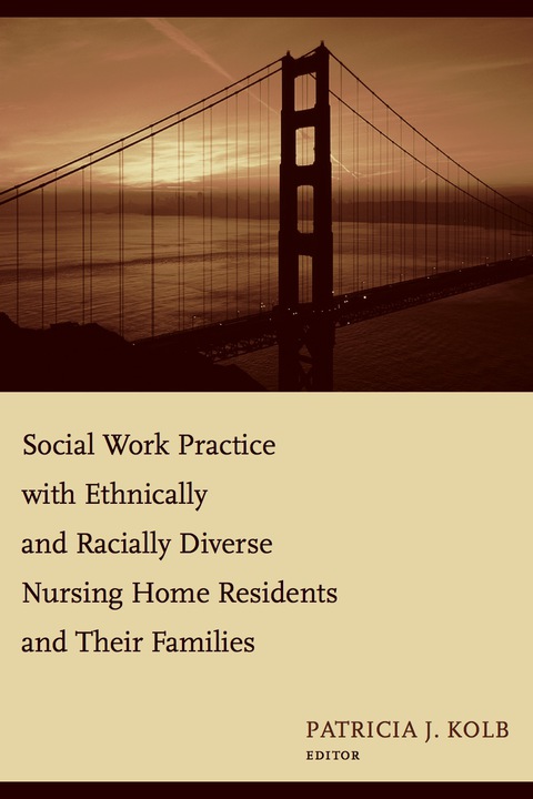 Cover image for book Social Work Practice with Ethnically and Racially Diverse Nursing Home Residents and Their Families