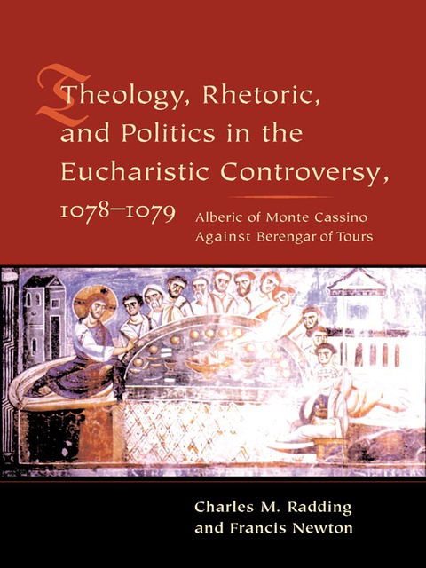 Cover image for book Theology, Rhetoric, and Politics in the Eucharistic Controversy, 1078-1079