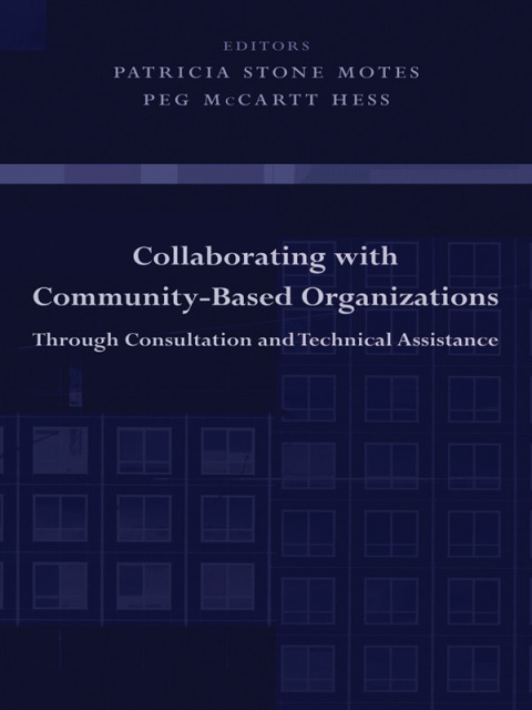 Cover image for book Collaborating with Community-Based Organizations Through Consultation and Technical Assistance