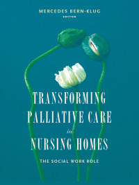 Cover image: Transforming Palliative Care in Nursing Homes 9780231132244