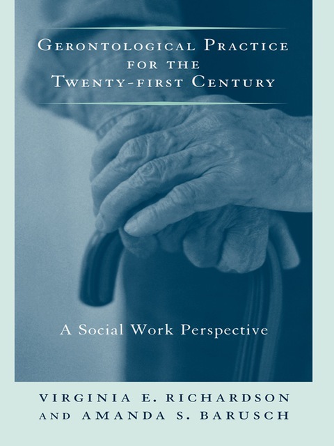 Cover image for book Gerontological Practice for the Twenty-first Century