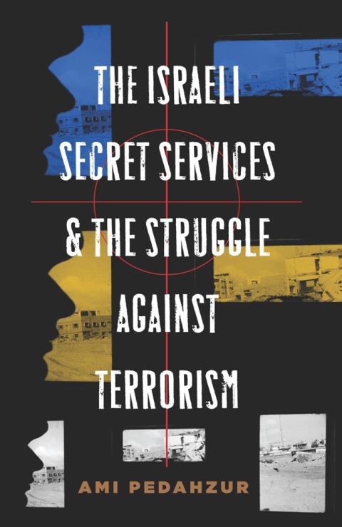 Cover image for book The Israeli Secret Services and the Struggle Against Terrorism