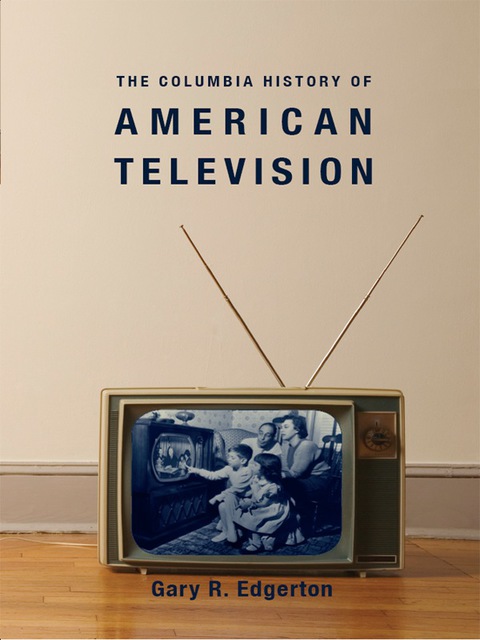 Cover image for book The Columbia History of American Television