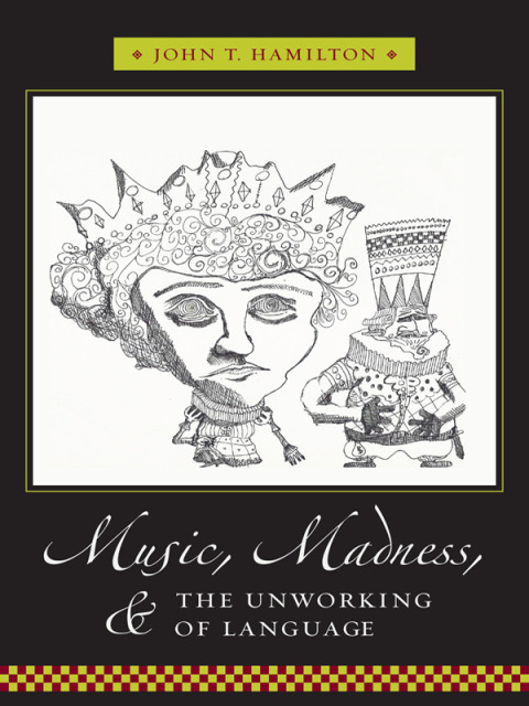 Cover image for book Music, Madness, and the Unworking of Language