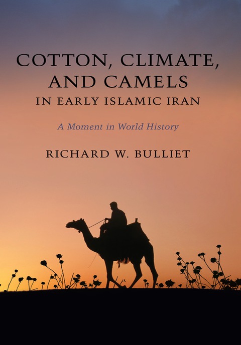 Cover image for book Cotton, Climate, and Camels in Early Islamic Iran