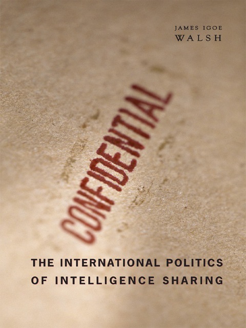 Cover image for book The International Politics of Intelligence Sharing