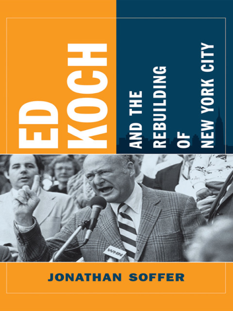 Cover image for book Ed Koch and the Rebuilding of New York City