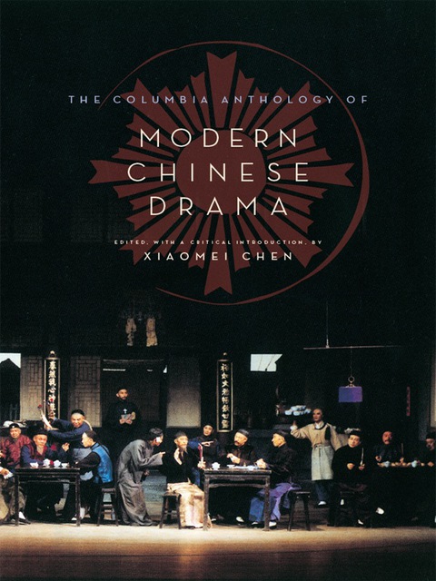 Cover image for book The Columbia Anthology of Modern Chinese Drama
