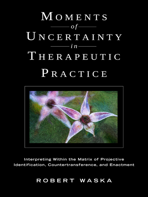 Cover image for book Moments of Uncertainty in Therapeutic Practice