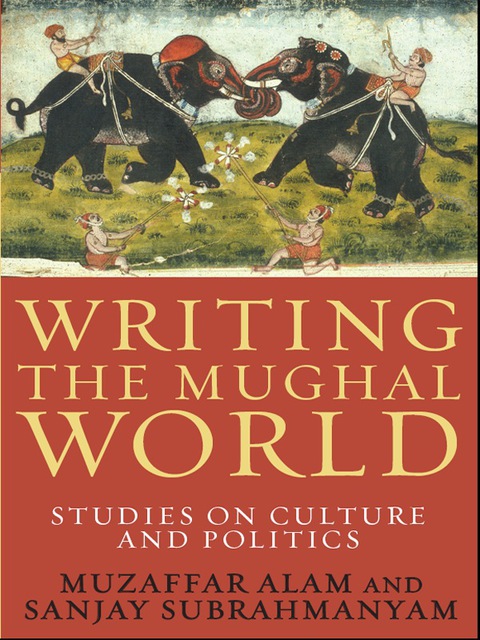 Cover image for book Writing the Mughal World