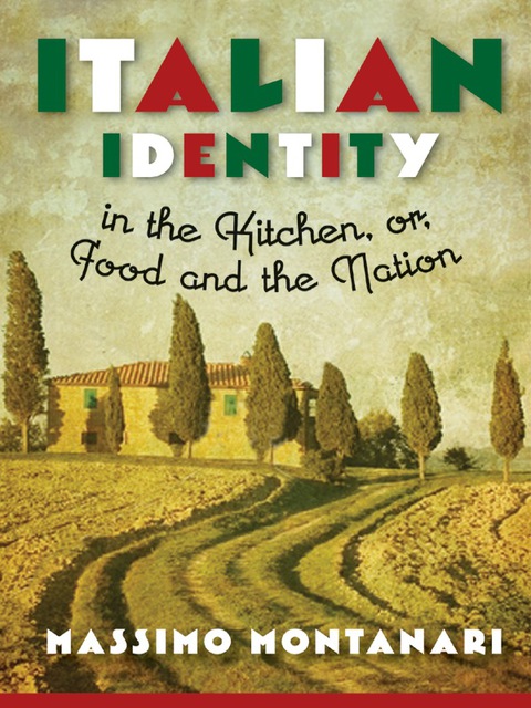 Cover image for book Italian Identity in the Kitchen, or Food and the Nation