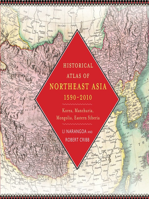 Cover image for book Historical Atlas of Northeast Asia, 1590-2010