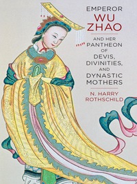 صورة الغلاف: Emperor Wu Zhao and Her Pantheon of Devis, Divinities, and Dynastic Mothers 9780231169387