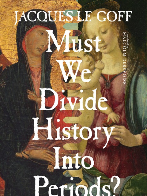 Cover image for book Must We Divide History Into Periods?