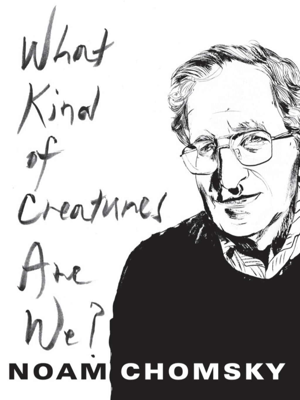 What Kind of Creatures Are We? (eBook) - Noam Chomsky,