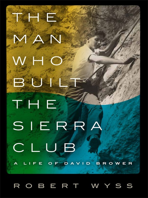 Cover image for book The Man Who Built the Sierra Club