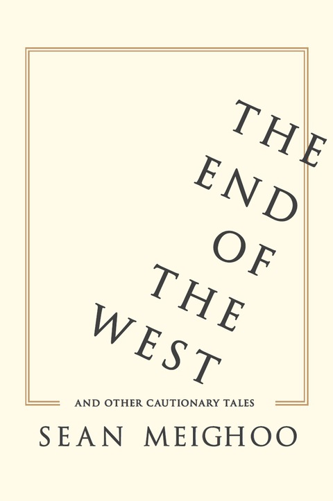 Cover image for book The End of the West and Other Cautionary Tales