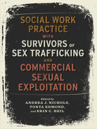Cover image: Social Work Practice with Survivors of Sex Trafficking and Commercial Sexual Exploitation 9780231180931