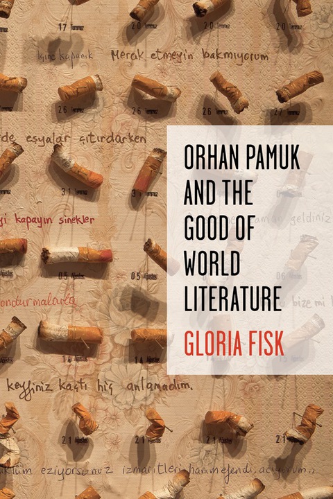 Cover image for book Orhan Pamuk and the Good of World Literature