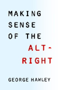 Cover image: Making Sense of the Alt-Right 9780231185127