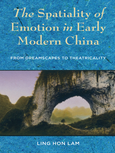 Cover image for book The Spatiality of Emotion in Early Modern China