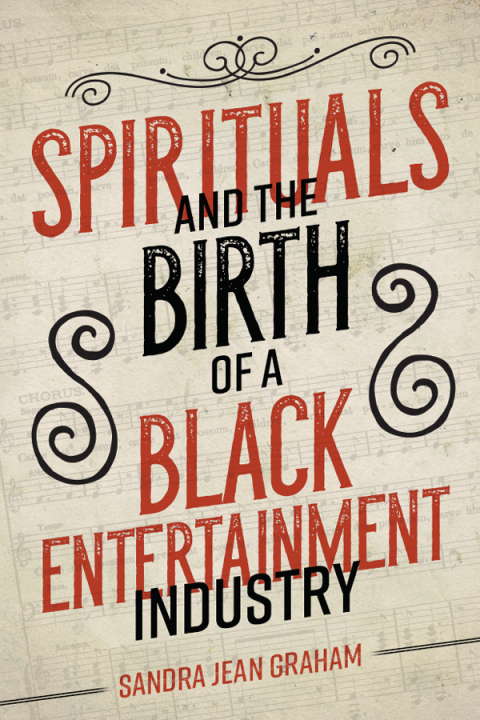 Cover image for book Spirituals and the Birth of a Black Entertainment Industry