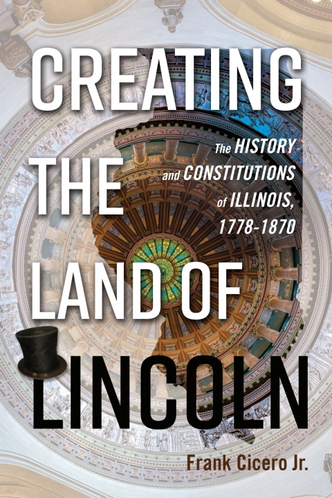 Cover image for book Creating the Land of Lincoln