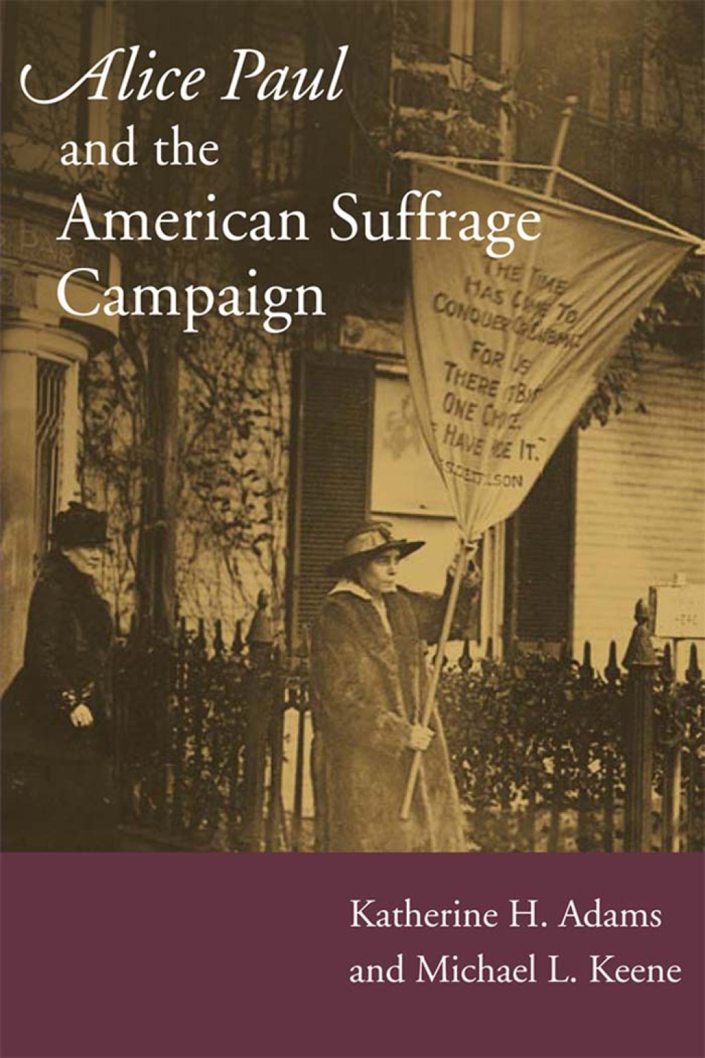 Alice Paul and the American Suffrage Campaign (eBook) - Katherine H Adams; Michael L Keene,