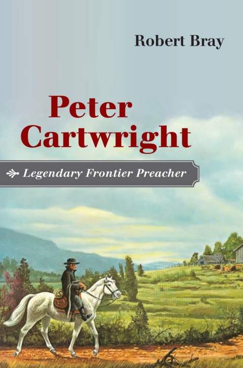 Cover image for book Peter Cartwright, Legendary Frontier Preacher