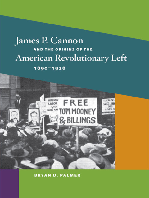 Cover image for book James P. Cannon and the Origins of the American Revolutionary Left, 1890-1928