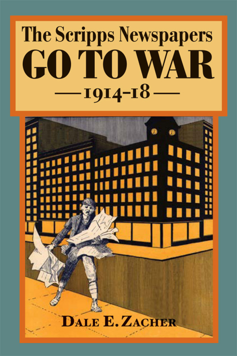 Cover image for book The Scripps Newspapers Go to War, 1914-18