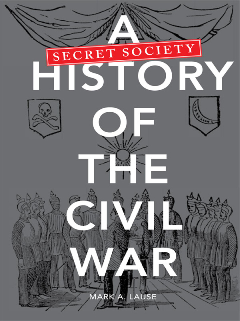 Cover image for book A Secret Society History of the Civil War