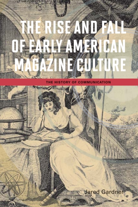 Cover image for book The Rise and Fall of Early American Magazine Culture
