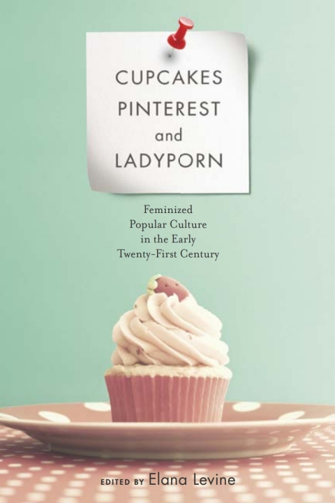 Cover image for book Cupcakes, Pinterest, and Ladyporn