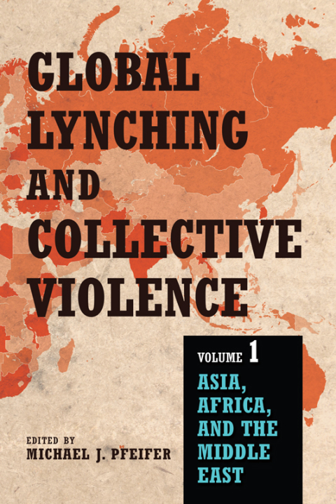 Cover image for book Global Lynching and Collective Violence: Volume 1