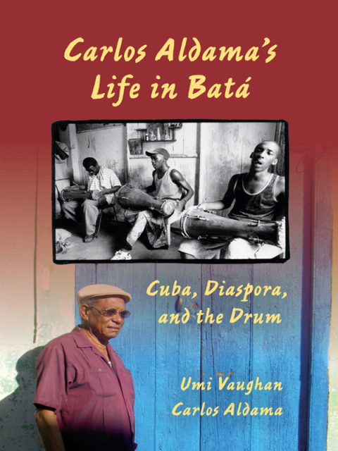Cover image for book Carlos Aldama's Life in Batá
