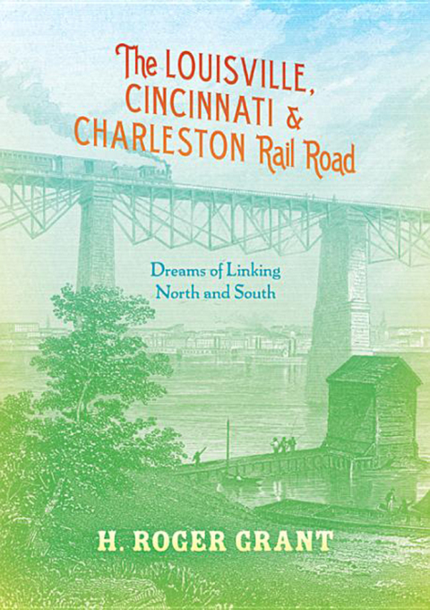 Cover image for book The Louisville, Cincinnati & Charleston Rail Road